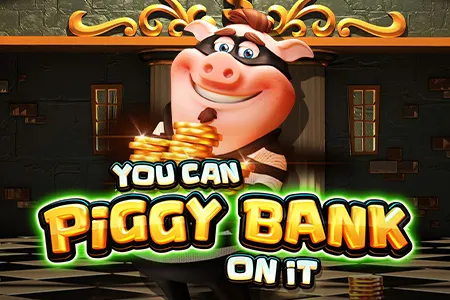 You Can Piggy Bank On It
